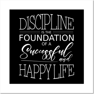 Discipline is the foundation of a successful and happy life | Disciplinarian Posters and Art